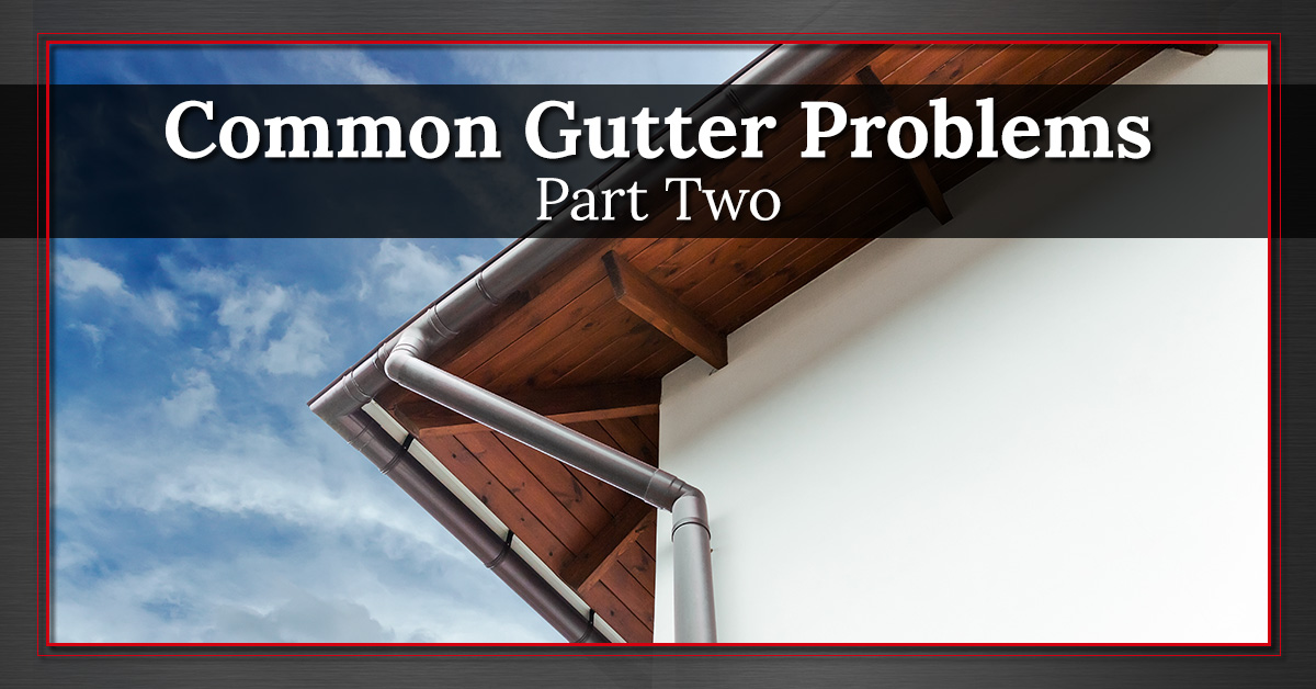 Gutter Repairs Syracuse: Common Problems With Your Gutters