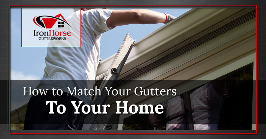 How-To-Match-Your-Gutters-To-Your-Home-5afb2355435b9