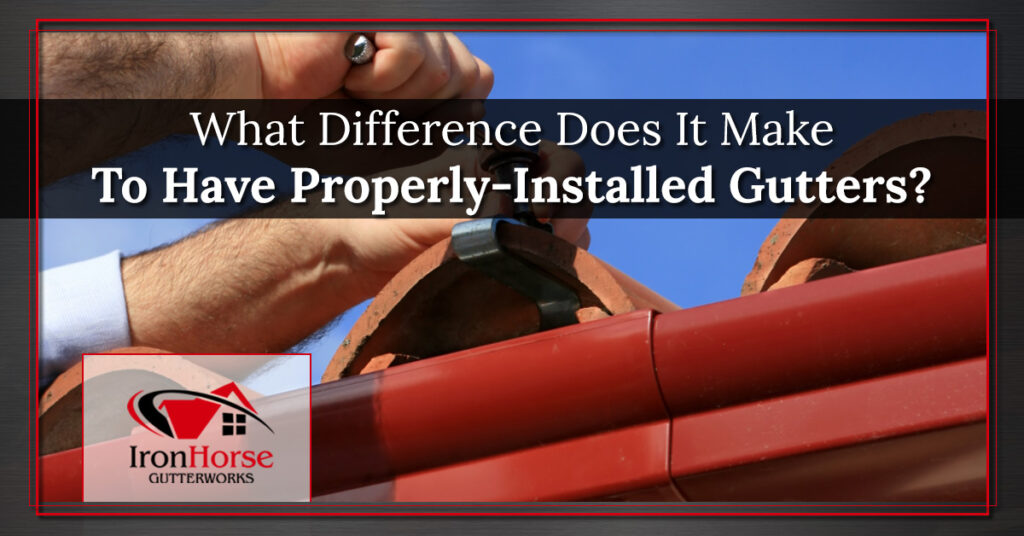 What-Difference-Does-It-Make-To-Have-Properly-Installed-Gutters-594d74629c474