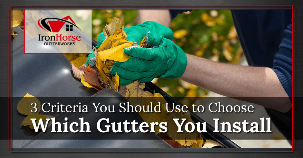 3-Criteria-You-Should-Use-to-Choose-Which-Gutters-You-Install-59ef3fea963a3