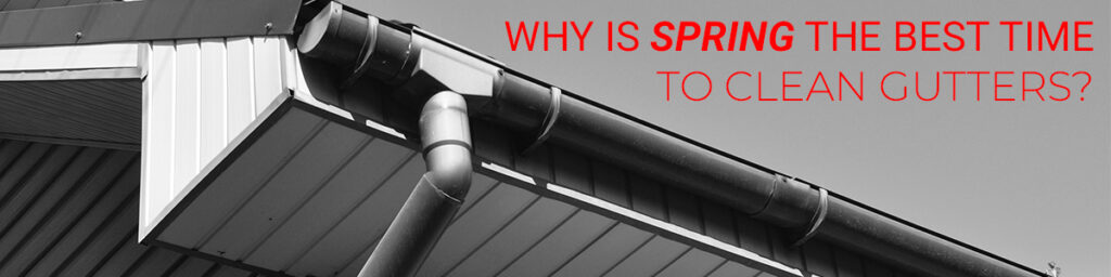 why-is-spring-the-best-time-to-clean-gutters-5b96860d6405a